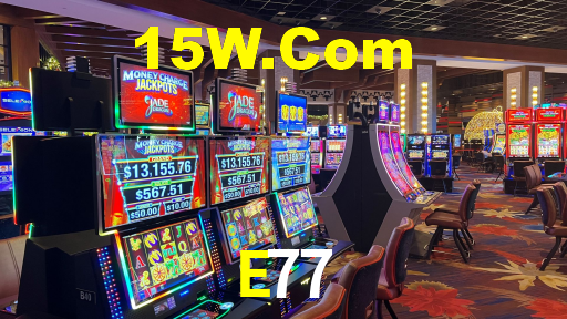 E77,E77 Bet